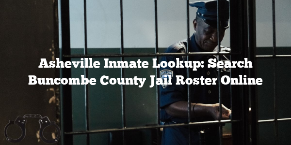 Asheville Inmate Lookup: Search Buncombe County Jail Roster Online