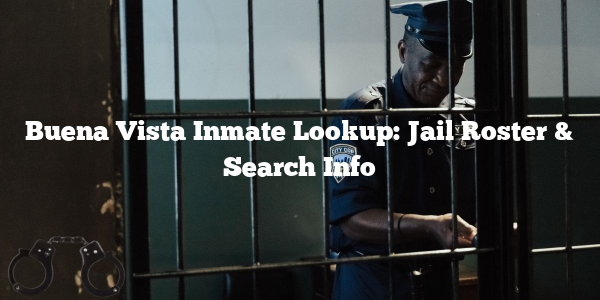 Buena Vista Inmate Lookup: Jail Roster & Search Info