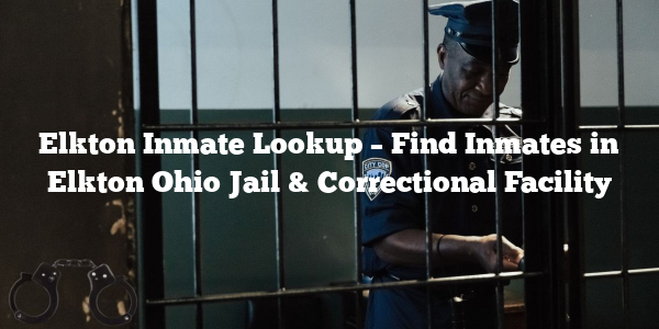 Elkton Inmate Lookup – Find Inmates in Elkton Ohio Jail & Correctional Facility