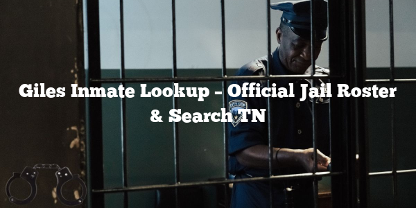 Giles Inmate Lookup – Official Jail Roster & Search TN