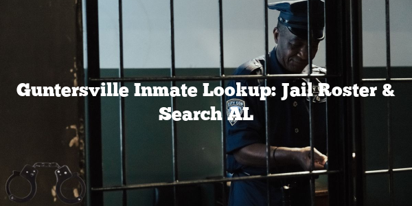 Guntersville Inmate Lookup: Jail Roster & Search AL