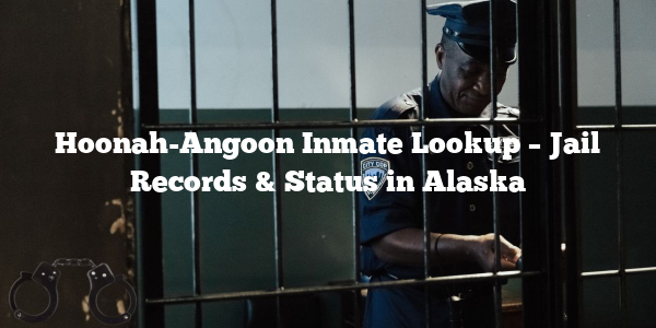 Hoonah-Angoon Inmate Lookup – Jail Records & Status in Alaska