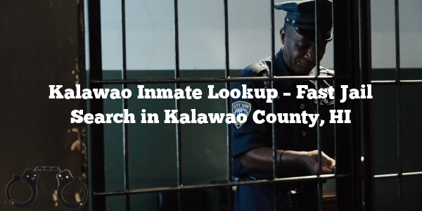Kalawao Inmate Lookup – Fast Jail Search in Kalawao County, HI