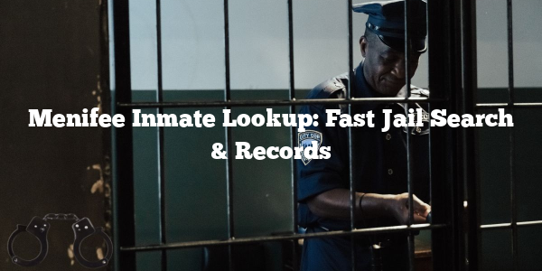 Menifee Inmate Lookup: Fast Jail Search & Records
