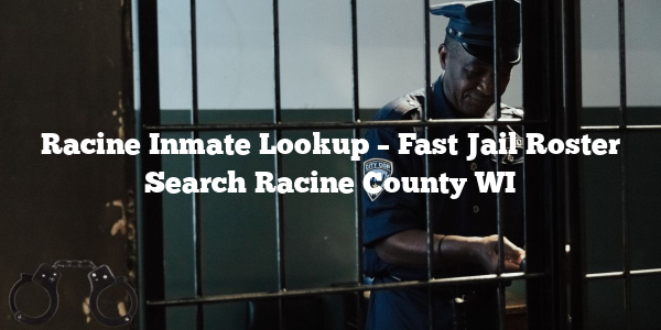 Racine Inmate Lookup – Fast Jail Roster Search Racine County WI