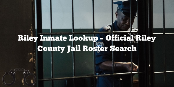 Horace Riley Inmate Riley Inmate Lookup – Official Riley County Jail Roster Search
