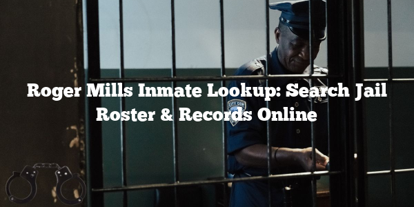 Roger Mills Inmate Lookup: Search Jail Roster & Records Online