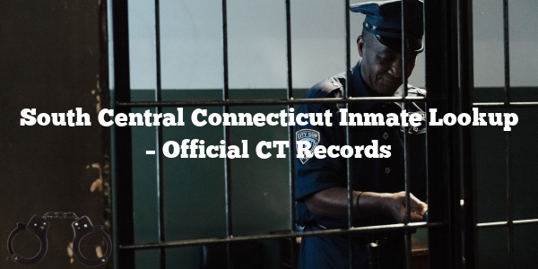 South Central Connecticut Inmate Lookup – Official CT Records