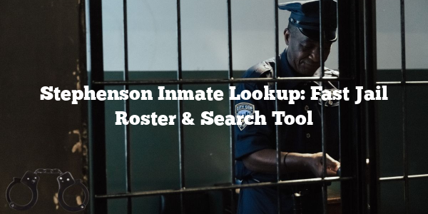 Stephenson Inmate Lookup: Fast Jail Roster & Search Tool